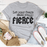 Let Your Fears Make You Fierce T-Shirt