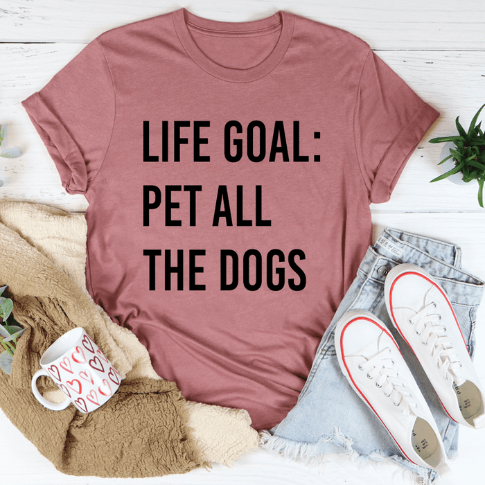 Life Goal Pet All The Dogs Tee