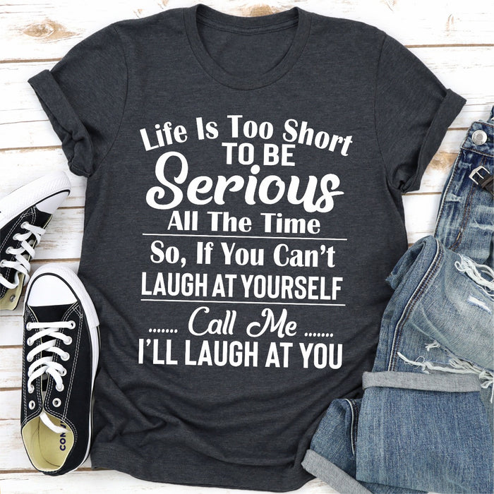 Life Is Too Short To Be Serious All The Time