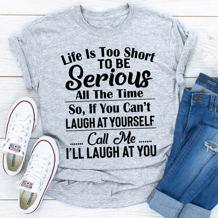 Life Is Too Short To Be Serious All The Time