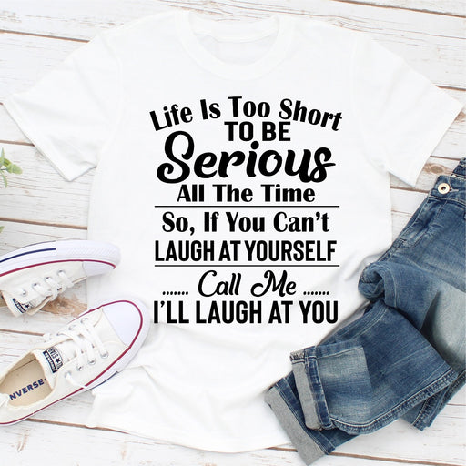 Life Is Too Short To Be Serious All The Time