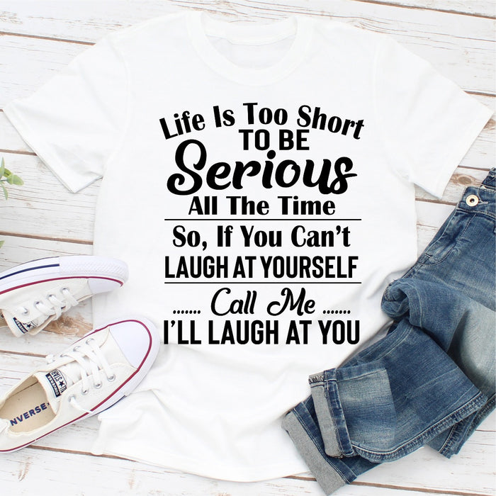 Life Is Too Short To Be Serious All The Time