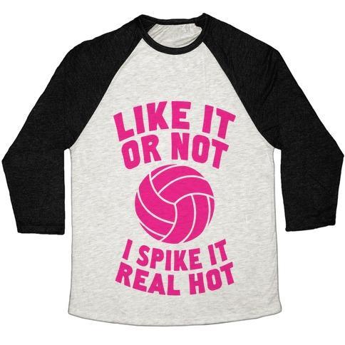 Virgin Teez  Baseball Tee Unisex Tri-Blend Baseball Tee / small / Oatmeal / Black LIKE IT OR NOT, I SPIKE IT REAL HOT UNISEX TRI-BLEND BASEBALL TEE