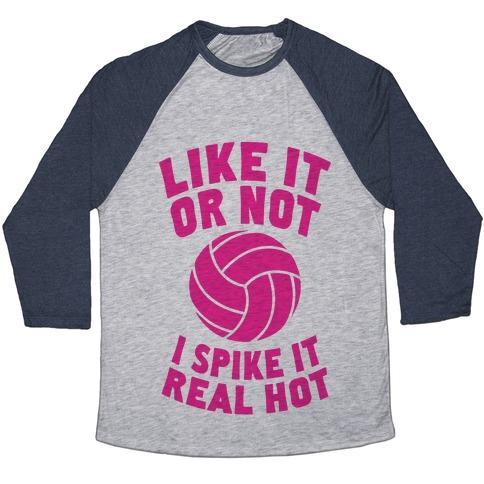 Virgin Teez  Baseball Tee Unisex Tri-Blend Baseball Tee / small / Athletic Gray / Navy LIKE IT OR NOT, I SPIKE IT REAL HOT UNISEX TRI-BLEND BASEBALL TEE