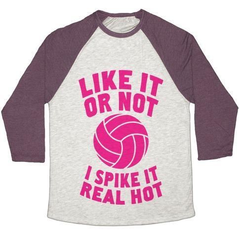 Virgin Teez  Baseball Tee Unisex Tri-Blend Baseball Tee / small / Oatmeal / Maroon LIKE IT OR NOT, I SPIKE IT REAL HOT UNISEX TRI-BLEND BASEBALL TEE