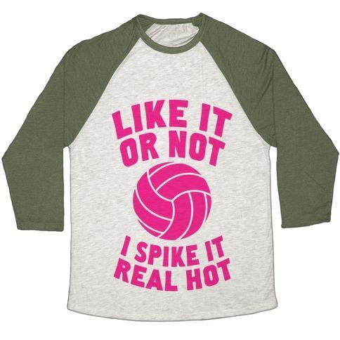 Virgin Teez  Baseball Tee Unisex Tri-Blend Baseball Tee / small / Oatmeal / Moss LIKE IT OR NOT, I SPIKE IT REAL HOT UNISEX TRI-BLEND BASEBALL TEE