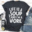Life Is A Soup And Im A Fork