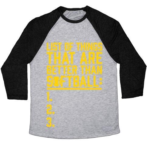 Virgin Teez  Baseball Tee Unisex Tri-Blend Baseball Tee / small / Athletic Gray / Black LIST OF THINGS THAT ARE BETTER THAN SOFTBALL UNISEX TRI-BLEND BASEBALL TEE
