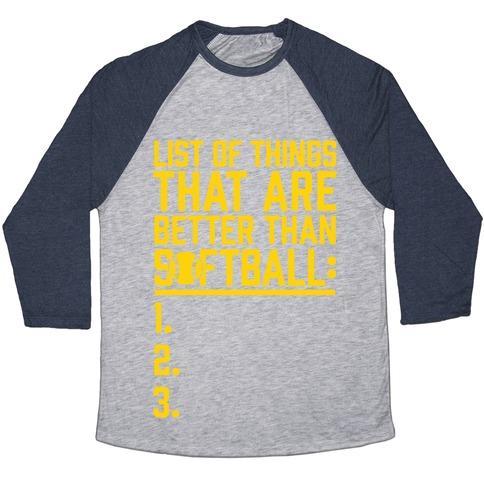 Virgin Teez  Baseball Tee Unisex Tri-Blend Baseball Tee / small / Athletic Gray / Navy LIST OF THINGS THAT ARE BETTER THAN SOFTBALL UNISEX TRI-BLEND BASEBALL TEE