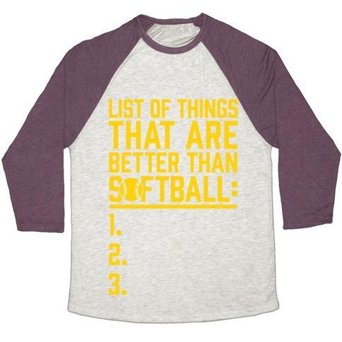 Virgin Teez  Baseball Tee Unisex Tri-Blend Baseball Tee / small / Oatmeal / Maroon LIST OF THINGS THAT ARE BETTER THAN SOFTBALL UNISEX TRI-BLEND BASEBALL TEE