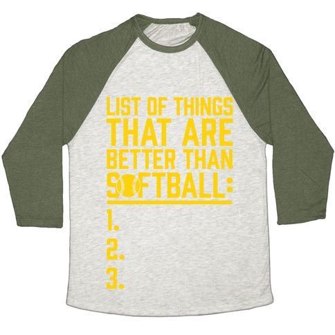 Virgin Teez  Baseball Tee Unisex Tri-Blend Baseball Tee / small / Oatmeal / Moss LIST OF THINGS THAT ARE BETTER THAN SOFTBALL UNISEX TRI-BLEND BASEBALL TEE