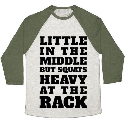 Virgin Teez  Baseball Tee Unisex Tri-Blend Baseball Tee / small / Oatmeal / Moss LITTLE IN THE MIDDLE BUT SQUATS HEAVY AT THE RACK UNISEX TRI-BLEND BASEBALL TEE