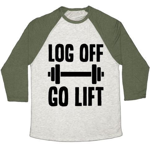 Virgin Teez  Baseball Tee Unisex Tri-Blend Baseball Tee / small / Oatmeal / Moss LOG OFF, GO LIFT UNISEX TRI-BLEND BASEBALL TEE