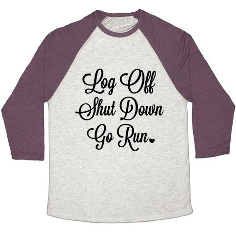 Virgin Teez  Baseball Tee Unisex Tri-Blend Baseball Tee / small / Oatmeal / Maroon LOG OFF SHUT DOWN GO RUN UNISEX TRI-BLEND BASEBALL TEE