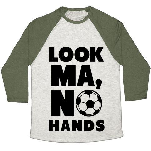 Virgin Teez  Baseball Tee Unisex Tri-Blend Baseball Tee / small / Oatmeal / Moss LOOK MA, NO HANDS (SOCCER) UNISEX TRI-BLEND BASEBALL TEE