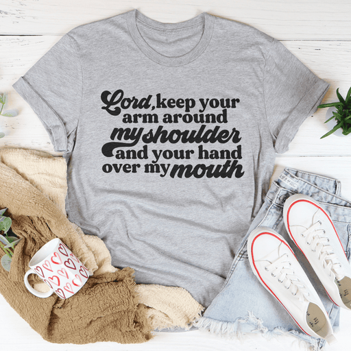 Lord Keep Your Arm Around My Shoulder T-Shirt