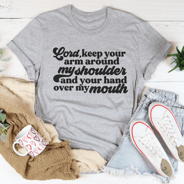 Lord Keep Your Arm Around My Shoulder T-Shirt