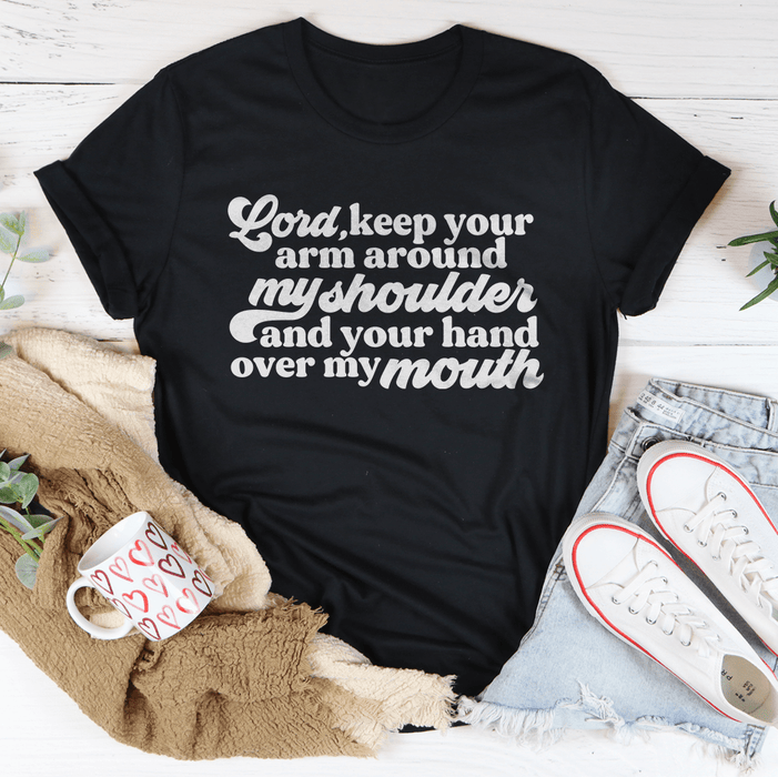 Lord Keep Your Arm Around My Shoulder T-Shirt