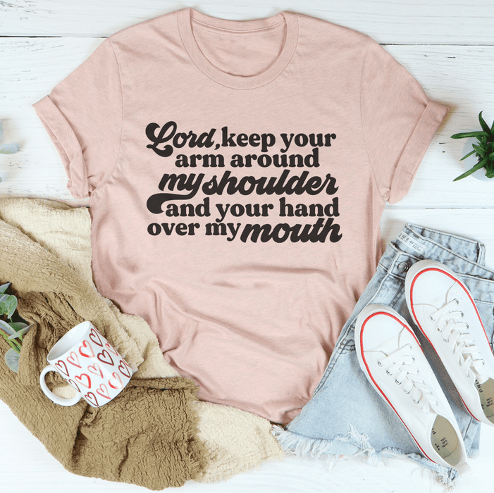 Lord Keep Your Arm Around My Shoulder T-Shirt