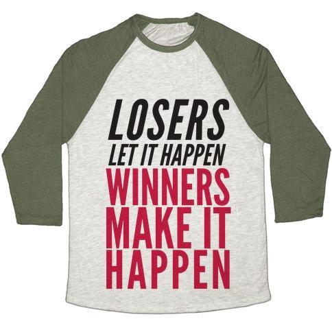 Virgin Teez  Baseball Tee Unisex Tri-Blend Baseball Tee / small / Oatmeal / Moss LOSERS LET IT HAPPEN WINNERS MAKE IT HAPPEN UNISEX TRI-BLEND BASEBALL TEE
