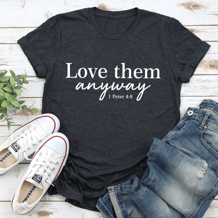 Love Them Anyway T-Shirt