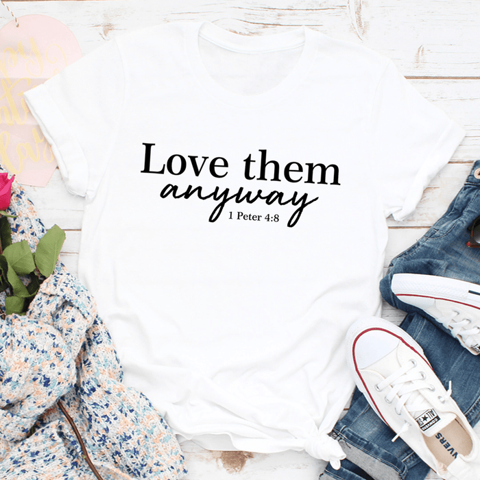 Love Them Anyway T-Shirt