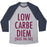 Virgin Teez  Baseball Tee Unisex Tri-Blend Baseball Tee / small / Athletic Gray / Navy LOW CARBE DIEM SIZE THE FAT UNISEX TRI-BLEND BASEBALL TEE