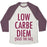 Virgin Teez  Baseball Tee Unisex Tri-Blend Baseball Tee / small / Oatmeal / Maroon LOW CARBE DIEM SIZE THE FAT UNISEX TRI-BLEND BASEBALL TEE