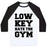 Virgin Teez  Baseball Tee Unisex Classic Baseball Tee / x-small / White/Black LOW KEY HATE THE GYM UNISEX CLASSIC BASEBALL TEE
