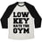 Virgin Teez  Baseball Tee Unisex Tri-Blend Baseball Tee / small / Oatmeal / Black LOW KEY HATE THE GYM UNISEX TRI-BLEND BASEBALL TEE