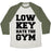 Virgin Teez  Baseball Tee Unisex Tri-Blend Baseball Tee / small / Oatmeal / Moss LOW KEY HATE THE GYM UNISEX TRI-BLEND BASEBALL TEE