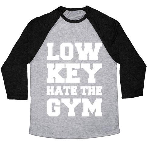 Virgin Teez  Baseball Tee Unisex Tri-Blend Baseball Tee / small / Athletic Gray / Black LOW KEY HATE THE GYM WHITE PRINT UNISEX TRI-BLEND BASEBALL TEE