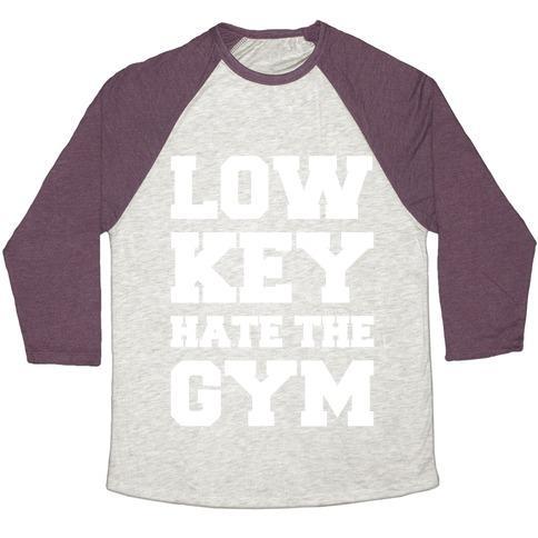 Virgin Teez  Baseball Tee Unisex Tri-Blend Baseball Tee / small / Oatmeal / Maroon LOW KEY HATE THE GYM WHITE PRINT UNISEX TRI-BLEND BASEBALL TEE