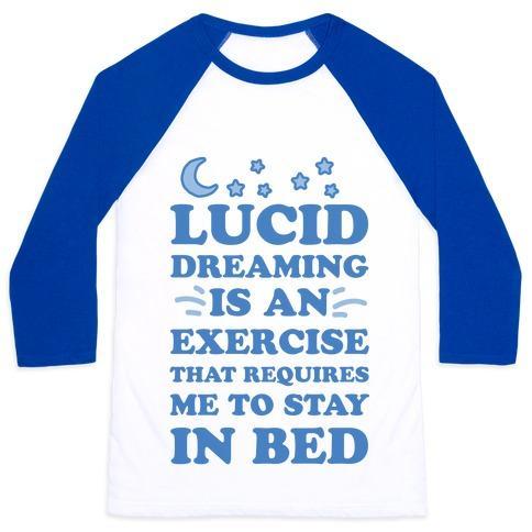 Virgin Teez  Baseball Tee Unisex Classic Baseball Tee / x-small / White/Blue LUCID DREAMING IS AN EXERCISE THAT REQUIRES ME TO STAY IN BED UNISEX CLASSIC BASEBALL TEE