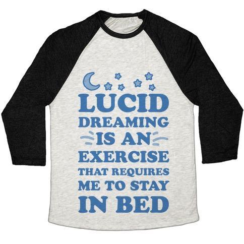 Virgin Teez  Baseball Tee Unisex Tri-Blend Baseball Tee / small / Oatmeal / Black LUCID DREAMING IS AN EXERCISE THAT REQUIRES ME TO STAY IN BED UNISEX TRI-BLEND BASEBALL TEE