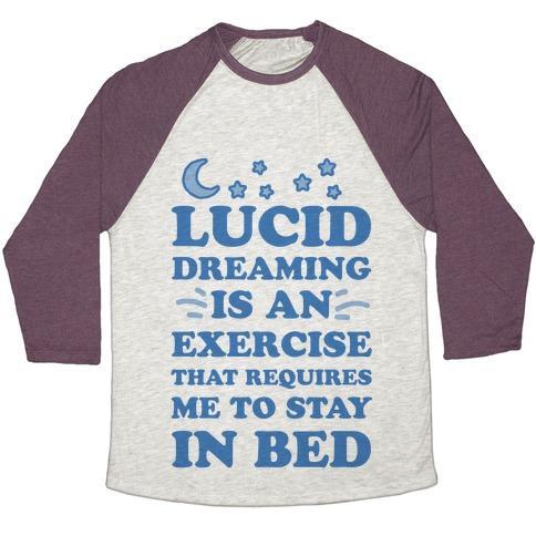 Virgin Teez  Baseball Tee Unisex Tri-Blend Baseball Tee / small / Oatmeal / Maroon LUCID DREAMING IS AN EXERCISE THAT REQUIRES ME TO STAY IN BED UNISEX TRI-BLEND BASEBALL TEE