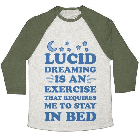 Virgin Teez  Baseball Tee Unisex Tri-Blend Baseball Tee / small / Oatmeal / Moss LUCID DREAMING IS AN EXERCISE THAT REQUIRES ME TO STAY IN BED UNISEX TRI-BLEND BASEBALL TEE