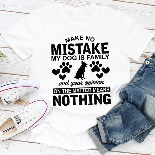 Make No Mistake My Dog Is Family