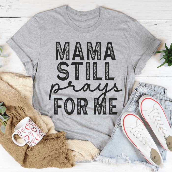 Mama Still Prays For Me T-Shirt
