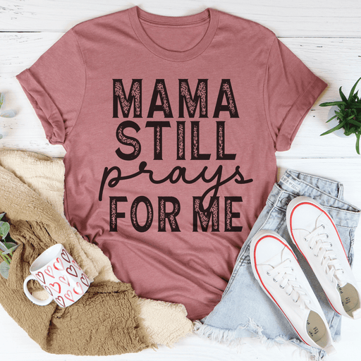 Mama Still Prays For Me T-Shirt