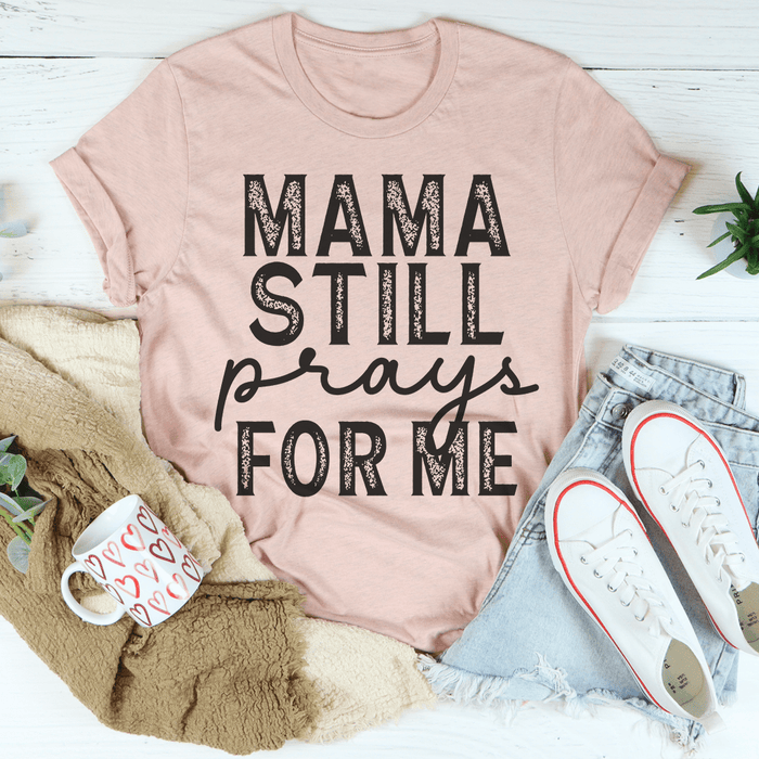 Mama Still Prays For Me T-Shirt