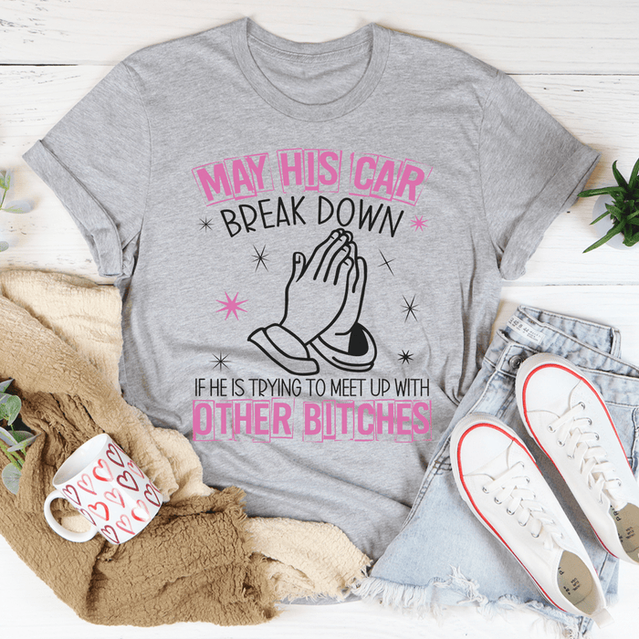 May His Car Break Down T-Shirt