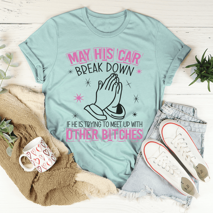 May His Car Break Down T-Shirt