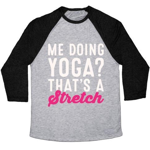 Virgin Teez  Baseball Tee Unisex Tri-Blend Baseball Tee / small / Athletic Gray / Black ME DOING YOGA THAT'S A STRETCH WHITE PRINT UNISEX TRI-BLEND BASEBALL TEE
