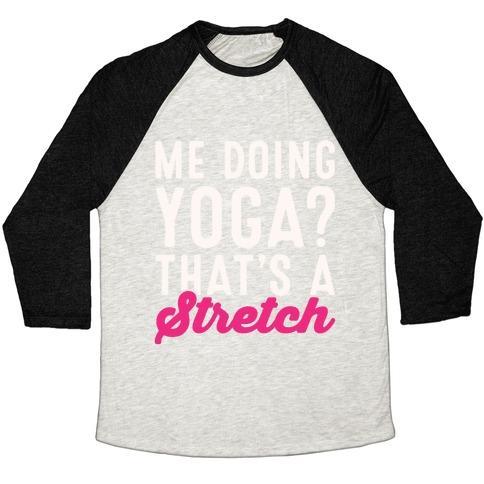 Virgin Teez  Baseball Tee Unisex Tri-Blend Baseball Tee / small / Oatmeal / Black ME DOING YOGA THAT'S A STRETCH WHITE PRINT UNISEX TRI-BLEND BASEBALL TEE
