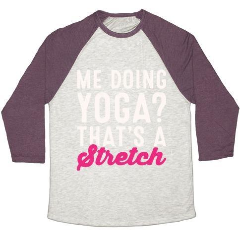 Virgin Teez  Baseball Tee Unisex Tri-Blend Baseball Tee / small / Oatmeal / Maroon ME DOING YOGA THAT'S A STRETCH WHITE PRINT UNISEX TRI-BLEND BASEBALL TEE