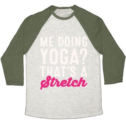 Virgin Teez  Baseball Tee Unisex Tri-Blend Baseball Tee / small / Oatmeal / Moss ME DOING YOGA THAT'S A STRETCH WHITE PRINT UNISEX TRI-BLEND BASEBALL TEE