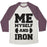 Virgin Teez  Baseball Tee Unisex Tri-Blend Baseball Tee / small / Oatmeal / Maroon ME MYSELF AND IRON UNISEX TRI-BLEND BASEBALL TEE