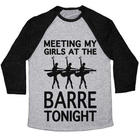 Virgin Teez  Baseball Tee Unisex Tri-Blend Baseball Tee / small / Athletic Gray / Black MEETING MY GIRLS AT THE BARRE TONIGHT UNISEX TRI-BLEND BASEBALL TEE