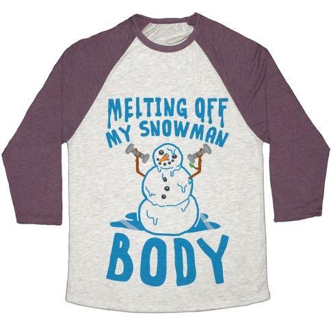 Virgin Teez  Baseball Tee Unisex Tri-Blend Baseball Tee / small / Oatmeal / Maroon MELTING OFF MY SNOWMAN BODY UNISEX TRI-BLEND BASEBALL TEE